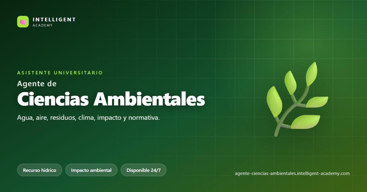 Agente Universitario de Ciencias Ambientales — Intelligent Academy